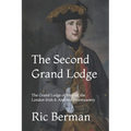 The Second Grand Lodge: The Grand Lodge of Ireland, the London Irish & Antients Freemasonry
