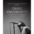 Oasis: Knebworth: Two Nights That Will Live Forever