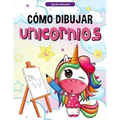 Cómo Dibujar Unicornios para Niños: Aprender a Dibujar Unicornios, Libro de Actividades para Niños
