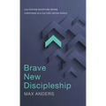 Brave New Discipleship: Cultivating Scripture-Driven Christians in a Culture-Driven World
