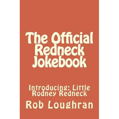The Official Redneck Jokebook: Introducing: Little Rodney Redneck