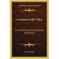 Louisiana Folk-Tales: In French Dialect and English Translation