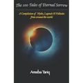 The 100 Tales of Eternal Sorrow: A Compilation of Myths, Legends & Folktales from around the world