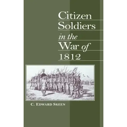 Citizen Soldiers in the War of 1812