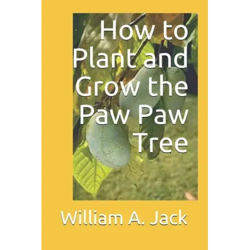 How to Plant and Grow the Paw Paw Tree