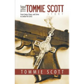 The Tommie Scott Story: From Gangs, Drugs, and Crime to Soldier for Christ