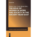 The Role of Women in Work and Society in the Ancient Near East