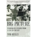 The Big Picture: Filmmaking Lessons from a Life on the Set