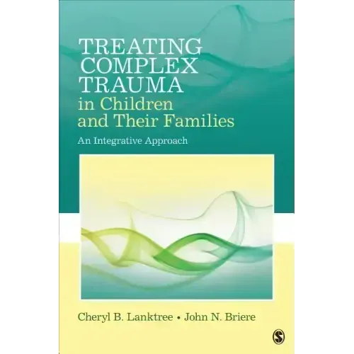 Treating Complex Trauma in Children and Their Families: An Integrative Approach