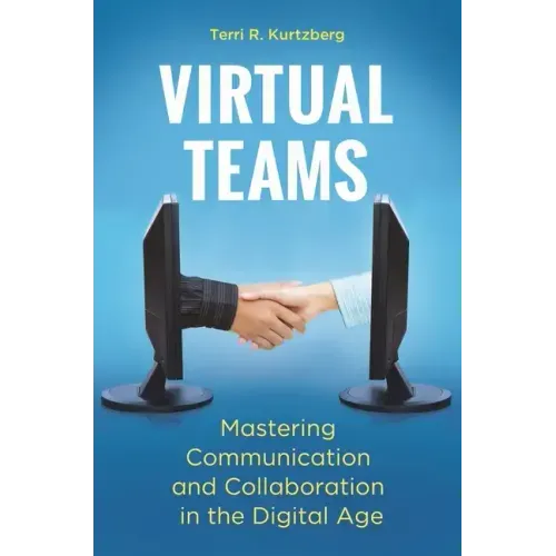 Virtual Teams: Mastering Communication and Collaboration in the Digital Age