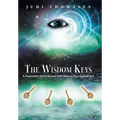 The Wisdom Keys: A Channeler's Quest Reveals Four Steps to Your Highest Self