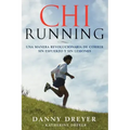 Chirunning: Una Manera Revolucionaria de Correr Sin Esfuerzo Y Sin Lesiones