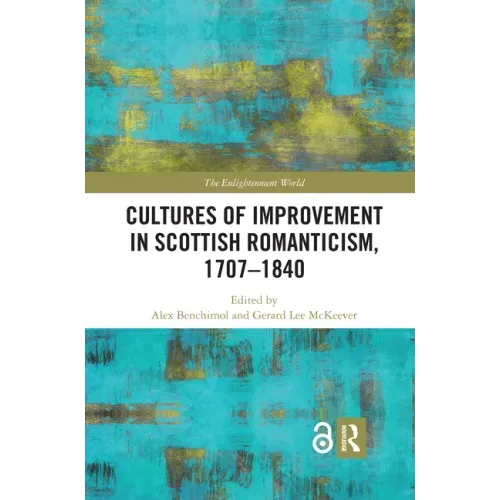 Cultures of Improvement in Scottish Romanticism, 1707-1840