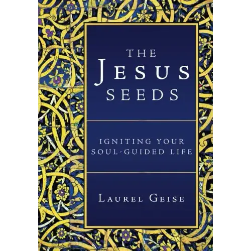The Jesus Seeds: Igniting Your Soul-Guided Life