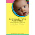 Baby Names from Puerto Rico: Trendy, Creative and Unique Names from the Island of Enchantment