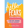 The Hello, Fears Challenge: A 100-Day Journal for Self-Discovery