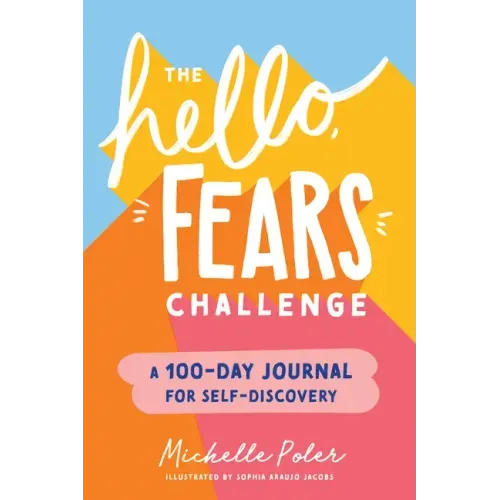 The Hello, Fears Challenge: A 100-Day Journal for Self-Discovery
