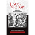 Jesus is Victor!: Blumhardt's Battle with the Powers of Darkness