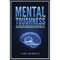Mental Toughness: Master Your Emotions, Develop Brain Strength with Cognitive Training Secrets, Control Your Thoughts and Feelings, Achi