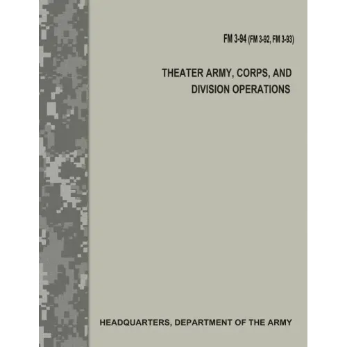 Theater Army, Corps, and Division Operations (FM 3-94 / FM 3-92 / FM 3-93)