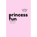 Princess Fun: Sketching book