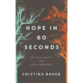 Hope in 60 Seconds: Encountering the God of the Impossible