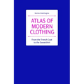 Atlas of Modern Clothing: From the Trench Coat to the Sweatshirt