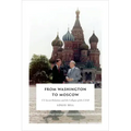 From Washington to Moscow: US-Soviet Relations and the Collapse of the USSR