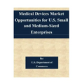 Medical Devices Market Opportunities for U.S. Small and Medium-Sized Enterprises