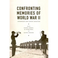 Confronting Memories of World War II: European and Asian Legacies