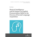 Musical Intelligence and Its Impact on English Pronunciation Skills in the Process of Second Language Acquisition