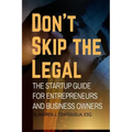 Don't Skip the Legal: The Startup Guide for Entrepreneurs and Business Owners