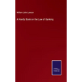 A Handy Book on the Law of Banking