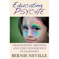Educating Psyche: Imagination, Emotion and the Unconscious in Learning