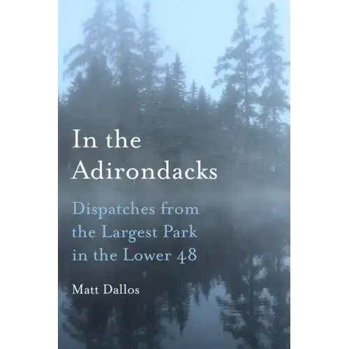 In the Adirondacks: Dispatches from the Largest Park in the Lower 48