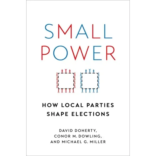 Small Power: How Local Parties Shape Elections