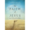 The Faith of Jesus: Questions from the 21st Century