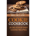 Cookie Cookbook: 25 Delicious Easy Cookie Recipes