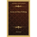 Lucas on Bass Fishing
