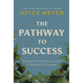 The Pathway to Success: Letting God Lead You to a Life of Meaning and Purpose