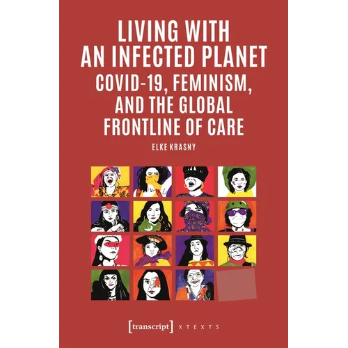 Living with an Infected Planet: Covid-19, Feminism, and the Global Frontline of Care
