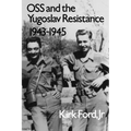 OSS and the Yugoslav Resistance, 1943-1945