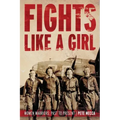 Fights Like a Girl: Women Warriors: Past to Present