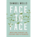 Face to Face: Meeting Christ in Friend and Stranger