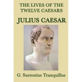 The Lives of the Twelve Caesars -Julius Caesar-