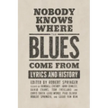 Nobody Knows Where the Blues Come from: Lyrics and History