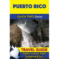 Puerto Rico Travel Guide (Quick Trips Series): Sights, Culture, Food, Shopping & Fun