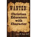 Wanted: Christian Educators with Character
