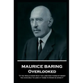 Maurice Baring - Overlooked: 'If you would know what the Lord God thinks of money, you have only to look at those to whom he gives it''