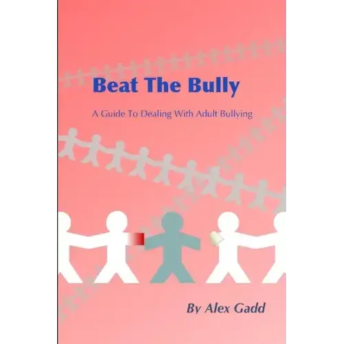 Beat The Bully: A Guide To Dealing With Adult Bullying